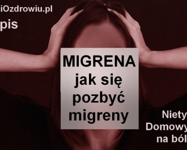 CiekawostkiOzdrowiu.pl-migrena-domowy-sposob-przepis